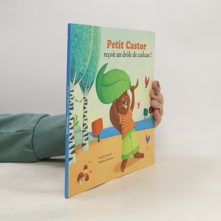 Stéphanie Ronzon Petit castor reçoit un drôle de cadeau !