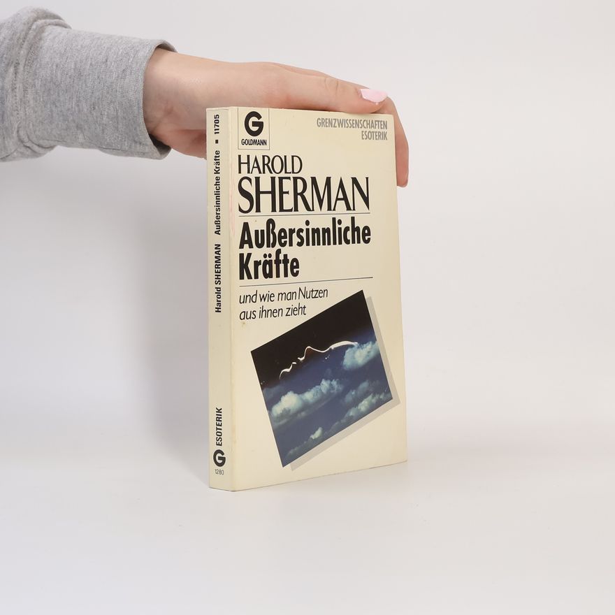 Harold Sherman Außersinnliche Kräfte und wie man Nutzen aus ihnen zieht