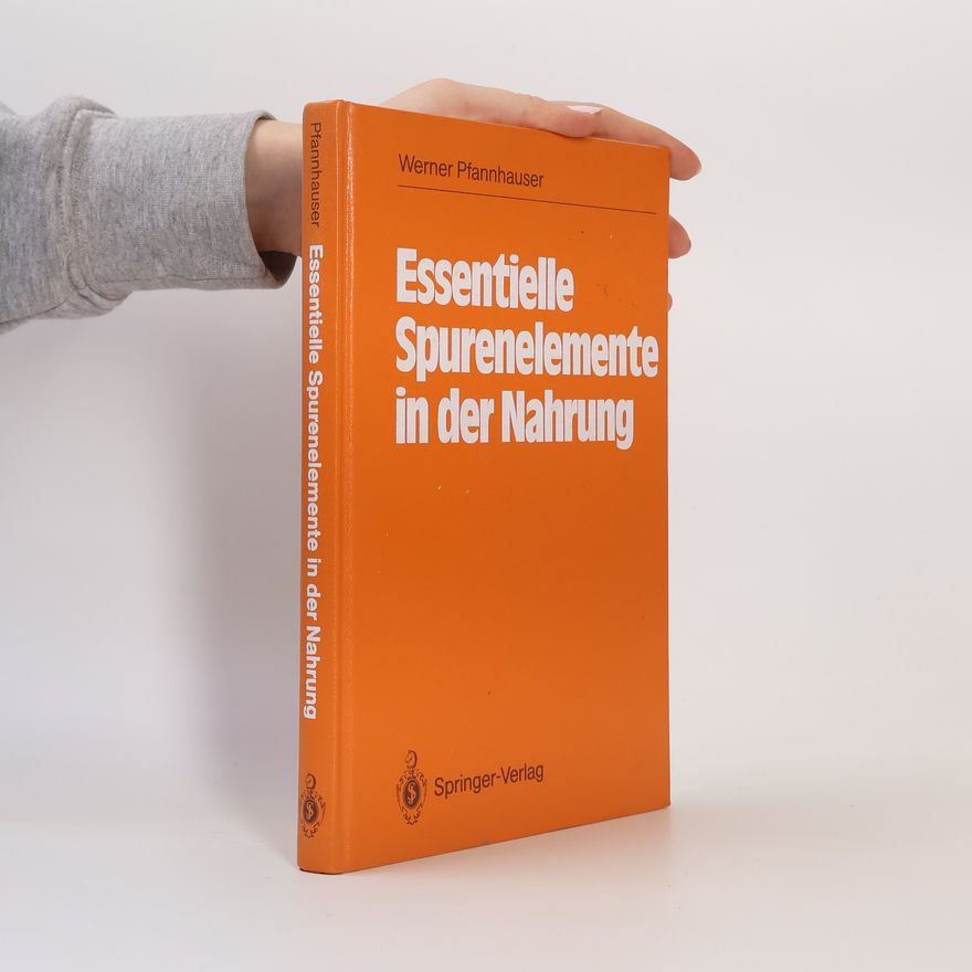 Werner Pfannhauser Essentielle Spurenelemente in der Nahrung