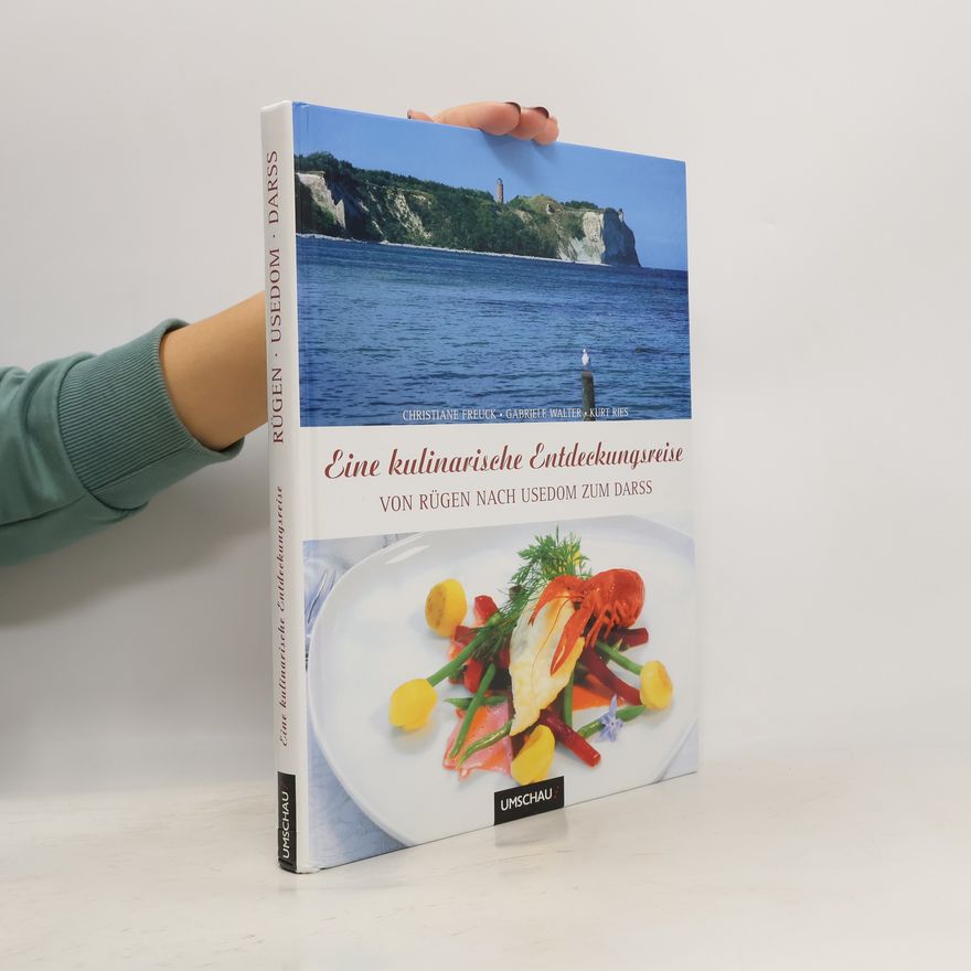 Christiane Freuck Eine kulinarische Entdeckungsreise von Rügen über Usedom zum Darß