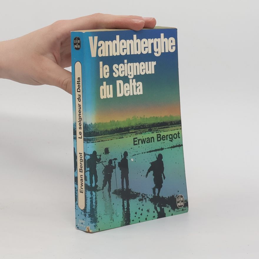 Bergot Erwan Livre de Poche: Vandenberghe, le seigneur du Delta