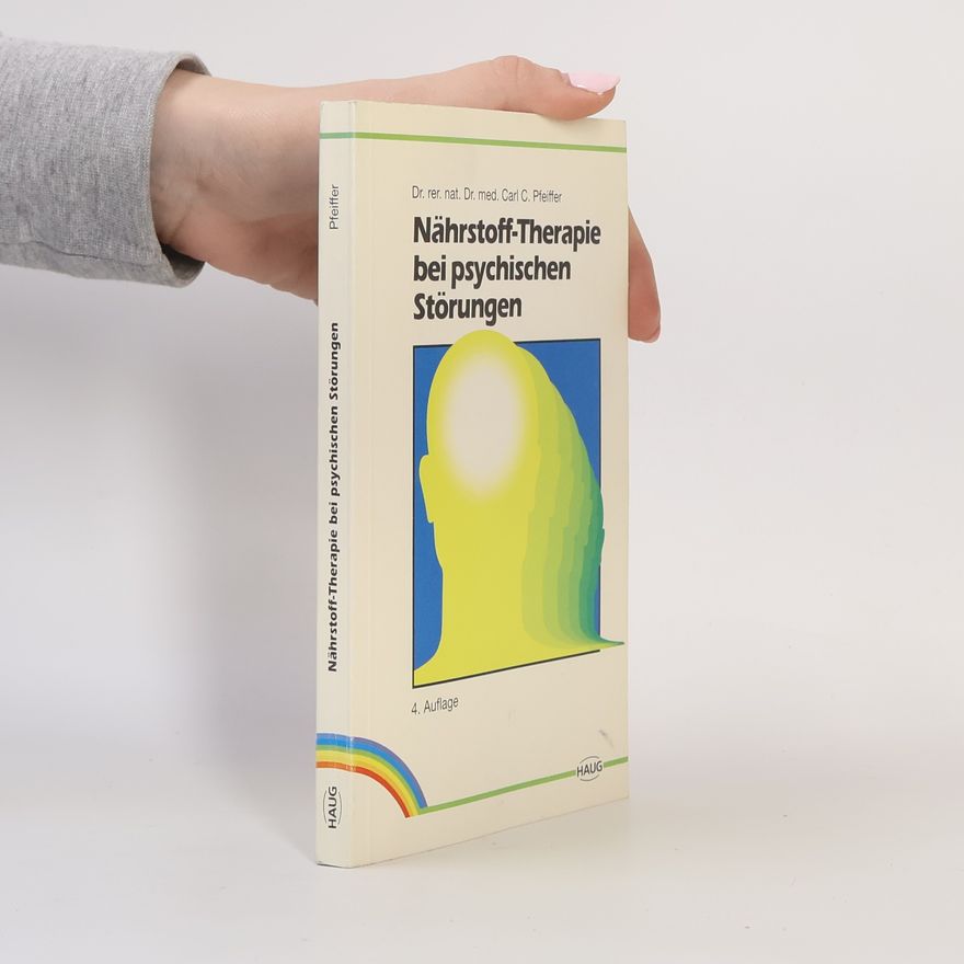 Carl C. Pfeiffer Nährstoff-Therapie bei psychischen Störungen - 4. Auflage