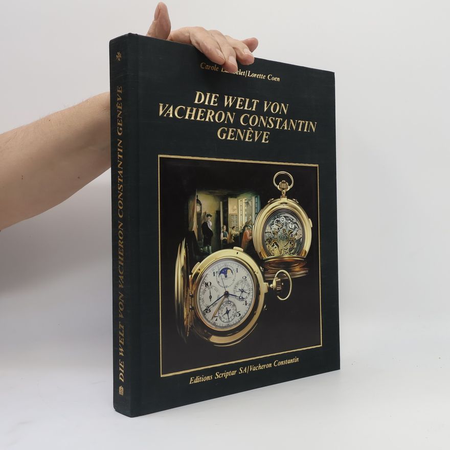 Carole L. Belet Die Welt von Vacheron Constantin, Genève