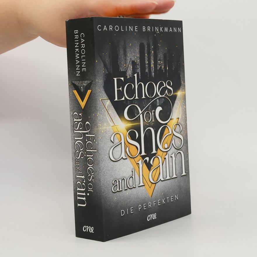 Caroline Brinkmann Die Perfekten - 1: Echoes of Ashes and Rain