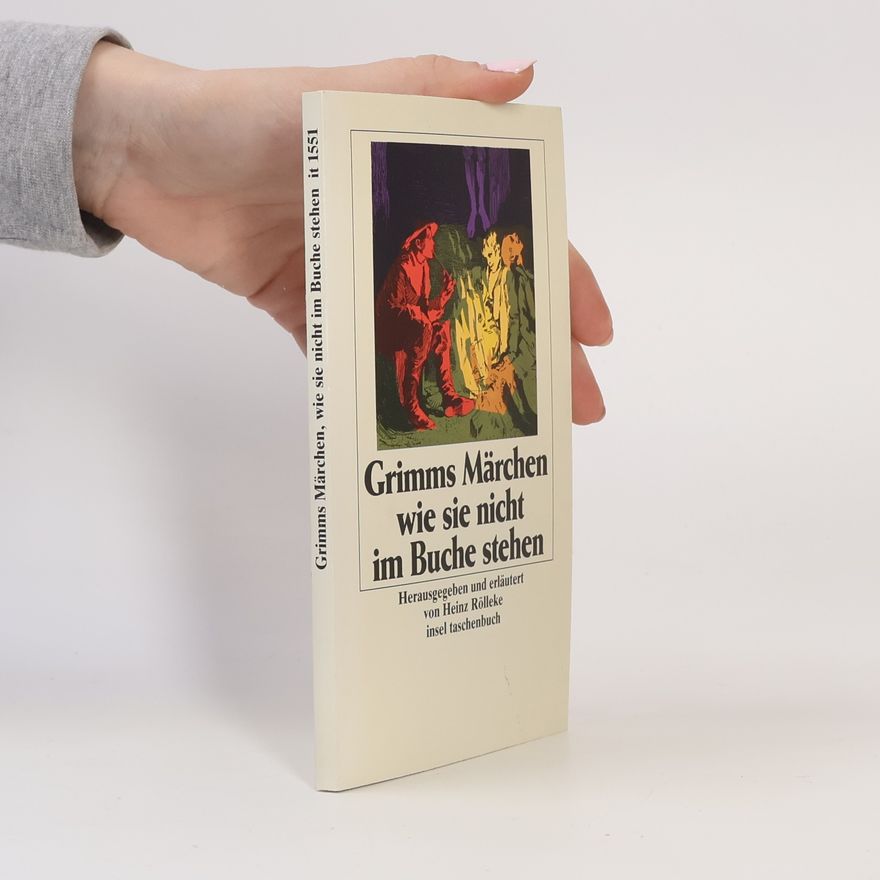 Heinz Rölleke Grimms Märchen, wie sie nicht im Buche stehen