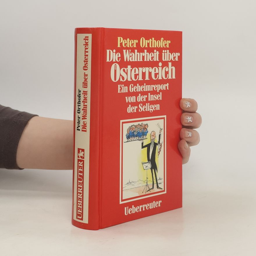 Peter Orthofer Die Wahrheit über Österreich