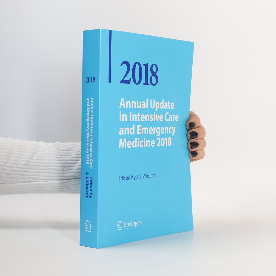 J. L. Vincent Annual Update in Intensive Care and Emergency Medicine 2018