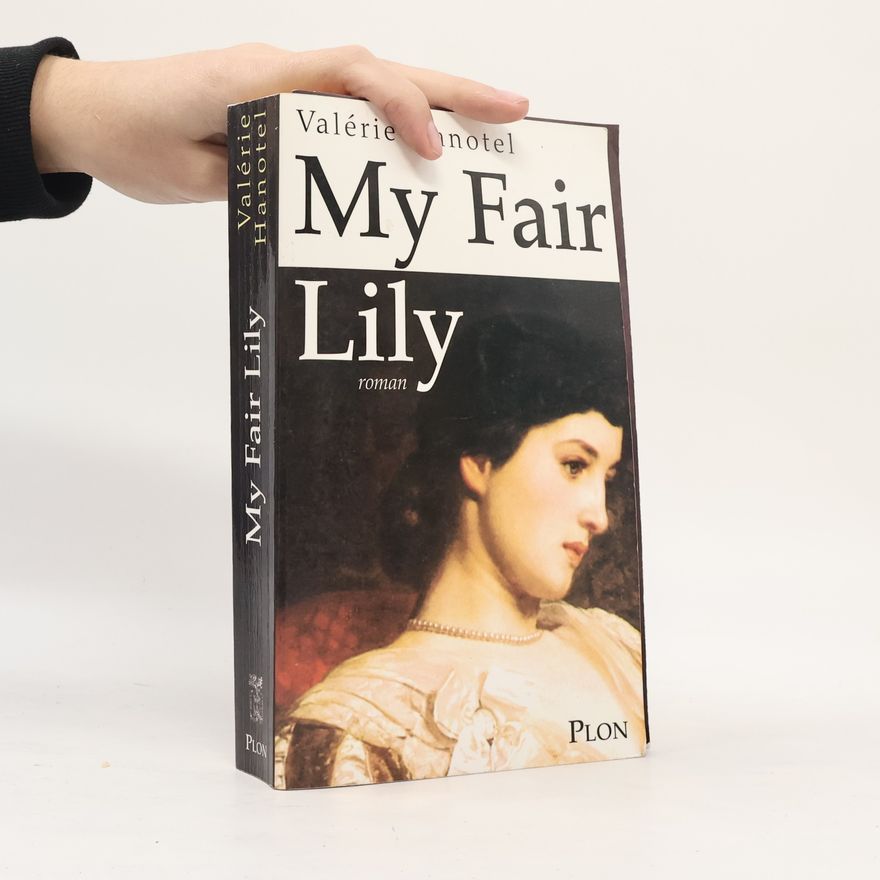 Valérie Hanotel My fair Lily