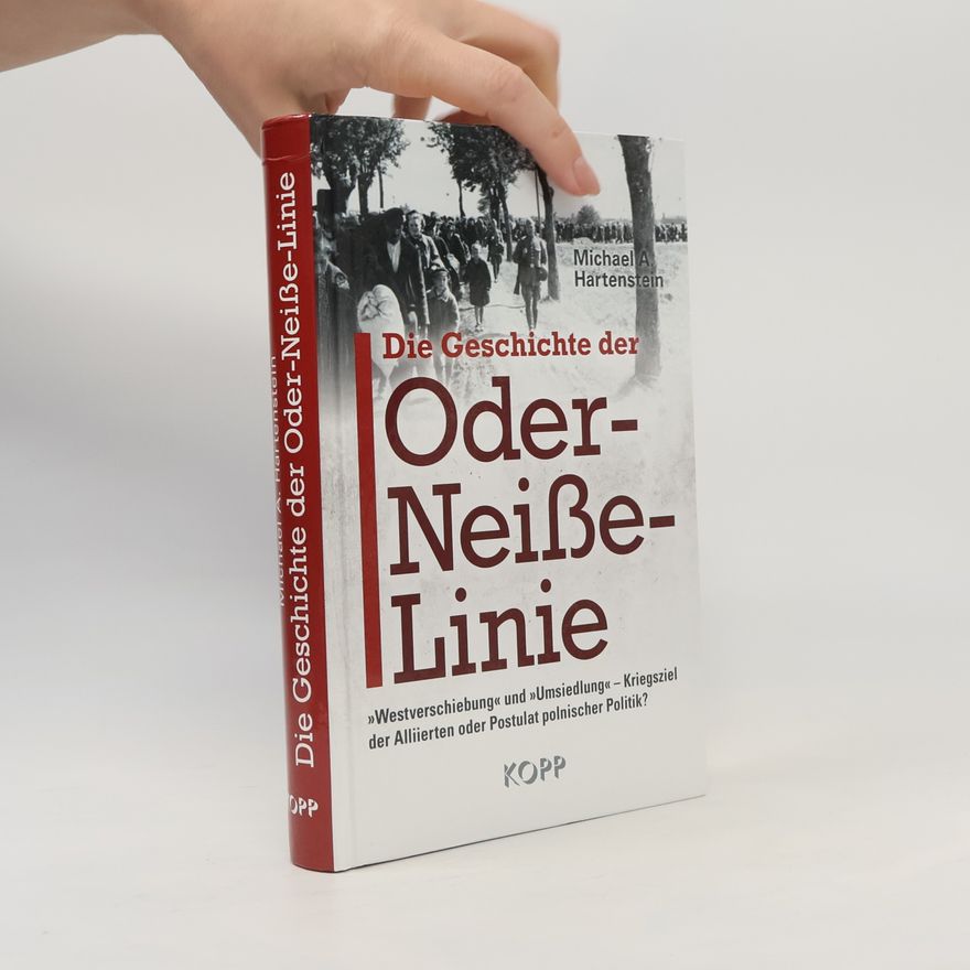 Michael A. Hartenstein Die Geschichte der Oder-Neiße-Linie