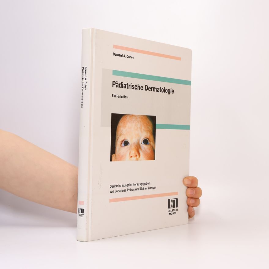 Cohen Bernard A. Pädiatrische Dermatologie - Deutsche Ausgabe herausgegeben von Johannes Petres und Rainer Rompel
