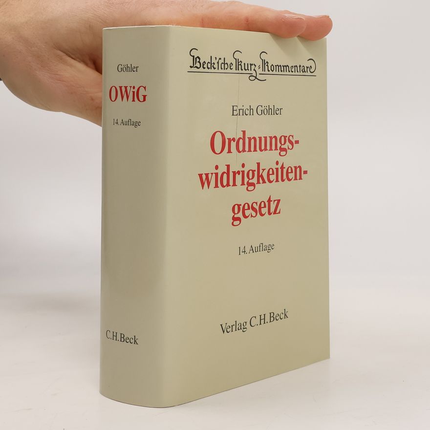 Erich Göhler Beck'sche Kurz-Kommentare: Ordnungswidrigkeitengesetz - 14. Auflage