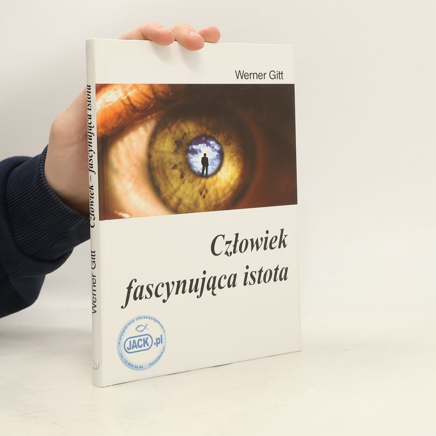 Warner Gitt Człowiek fascynująca istota