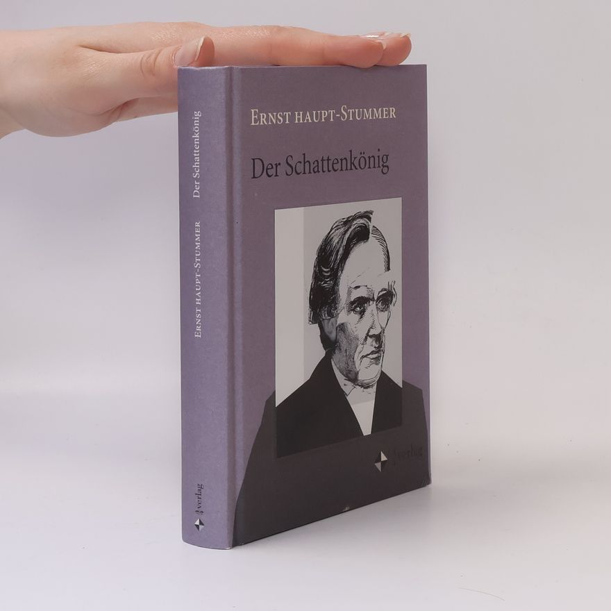 Ernst Haupt-Stummer Der Schattenkönig