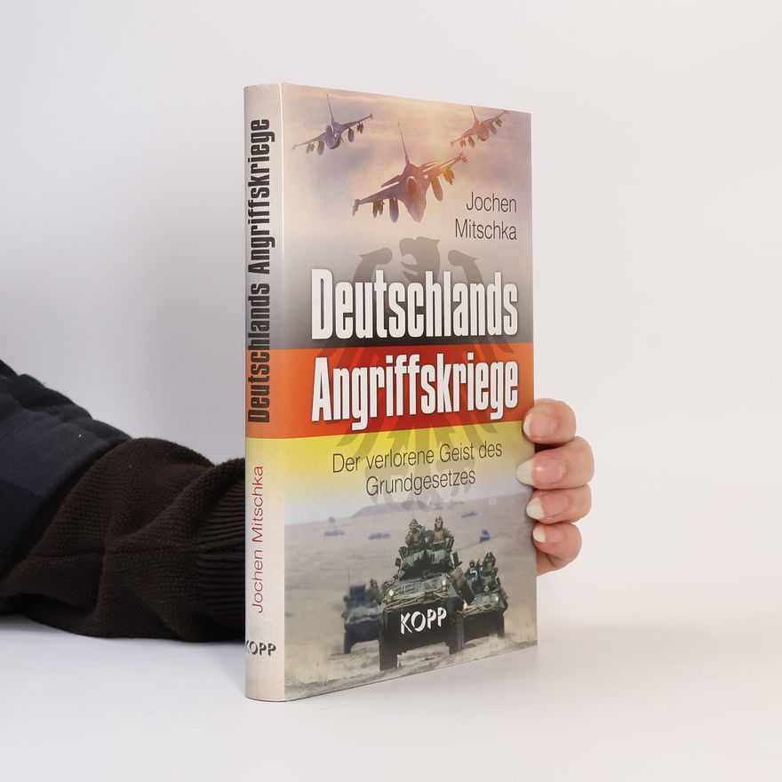 Jochen Mitschka Deutschlands Angriffskriege