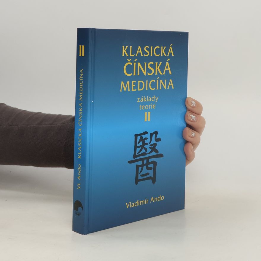 Vladimír Ando Klasická čínská medicína : základy teorie. II