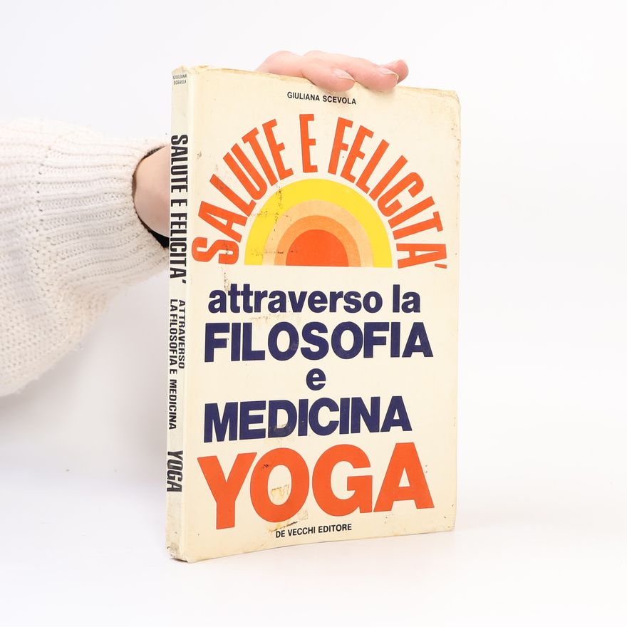 Giuliana Scevola Salute e felicità attraverso la filosofia e medicina yoga