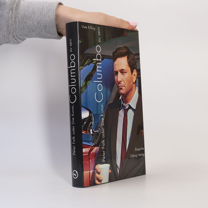 Uwe Killing Peter Falk oder Die Kunst, Columbo zu sein