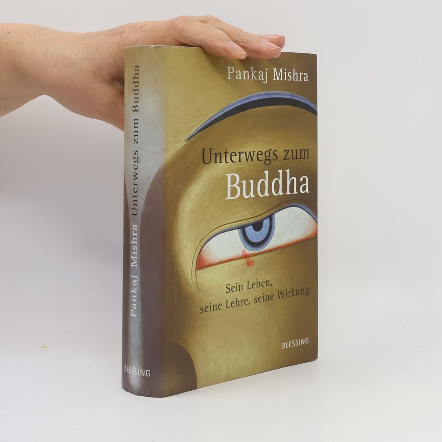 Pankaj Mishra Unterwegs zum Buddha