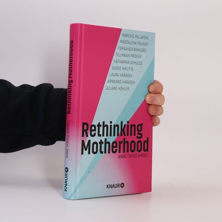 Armgard Karasek Rethinking Motherhood