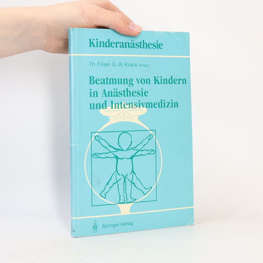 F.-J. Kretz Kinderanästhesie: Beatmung von Kindern in Anästhesie und Intensivmedizin