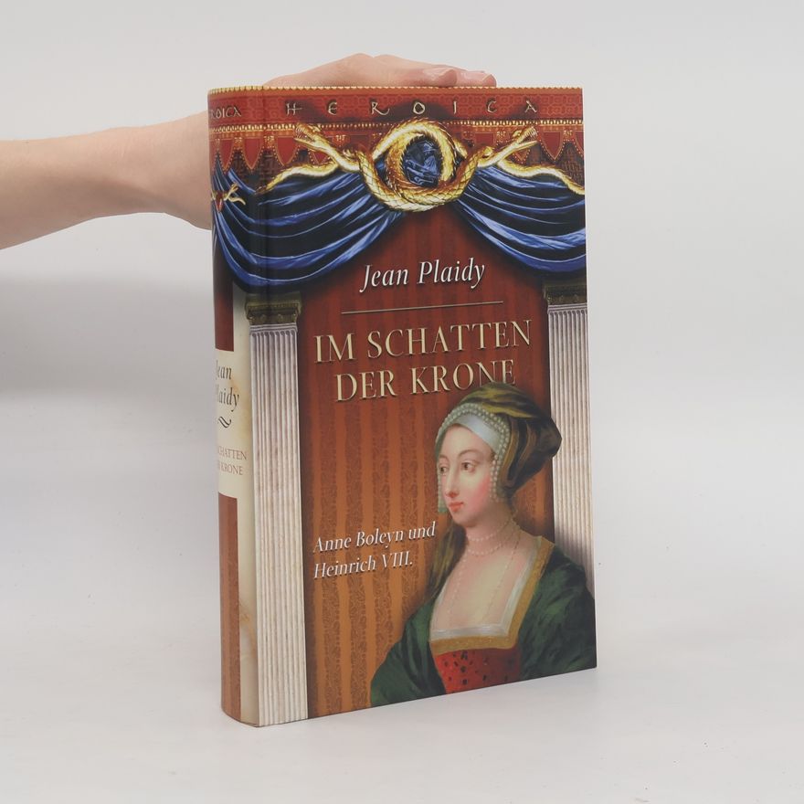 Eleanor Burford Im Schatten der Krone. Anne Boleyn und Heinrich VIII.