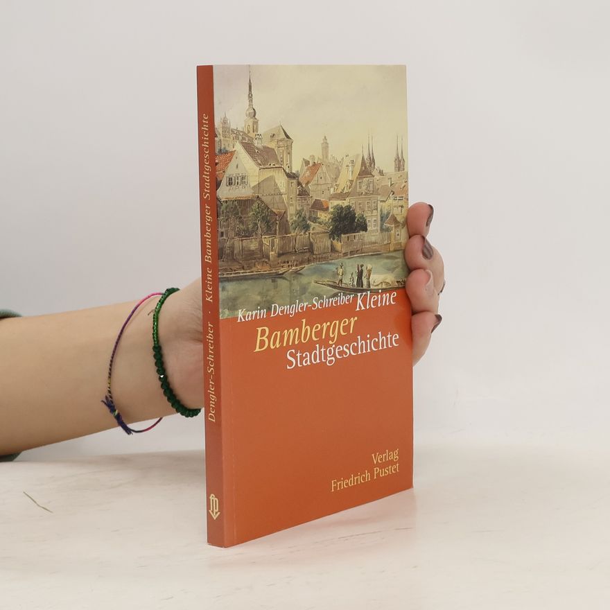 Karin Dengler Schreiber Kleine Bamberger Stadtgeschichte