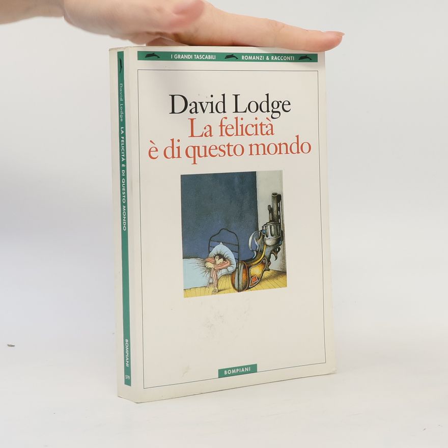 David Lodge I Grandi Tascabili - 579: La felicità è di questo mondo