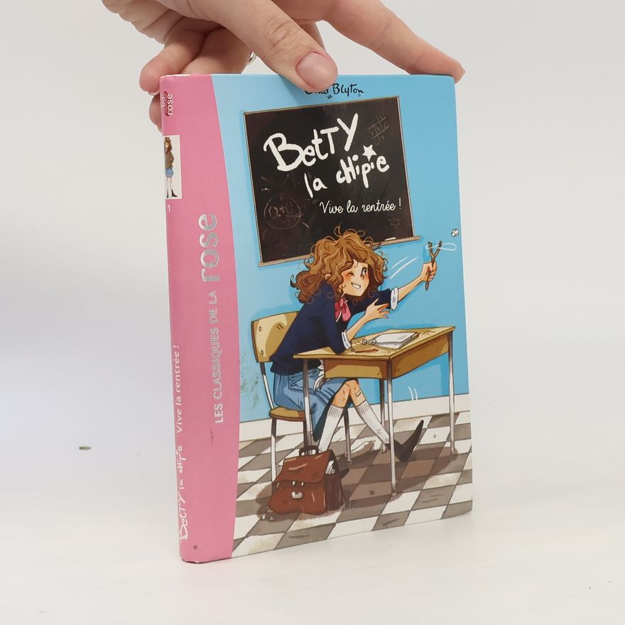 Enid Blyton Betty la chipie - 1: Vive la rentrée !