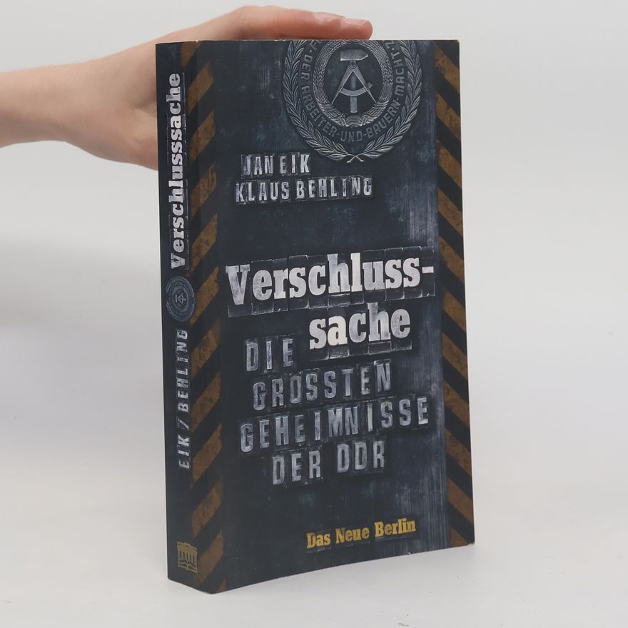 Klaus Behling Verschluss-Sache. Die größten Geheimnisse der DDR