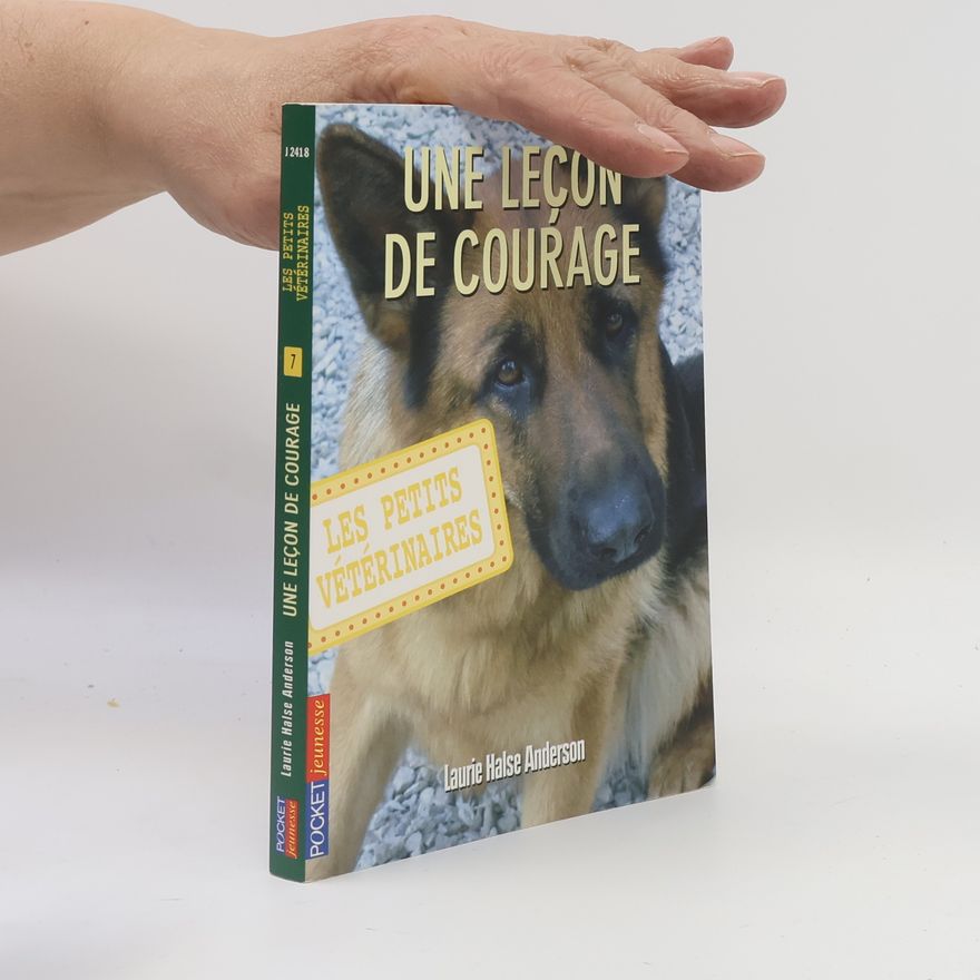 Laurie Halse Anderson Les petits vétérinaires - 7: Une leçon de courage
