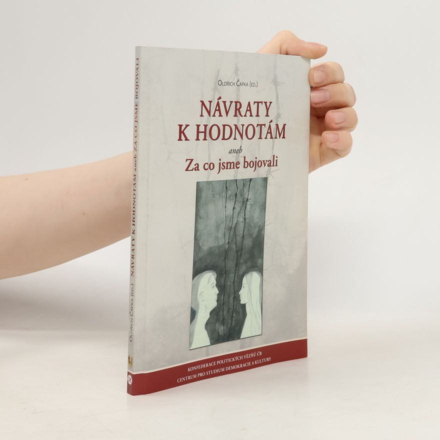 Oldřich Čapka Návraty k hodnotám aneb Za co jsme bojovali