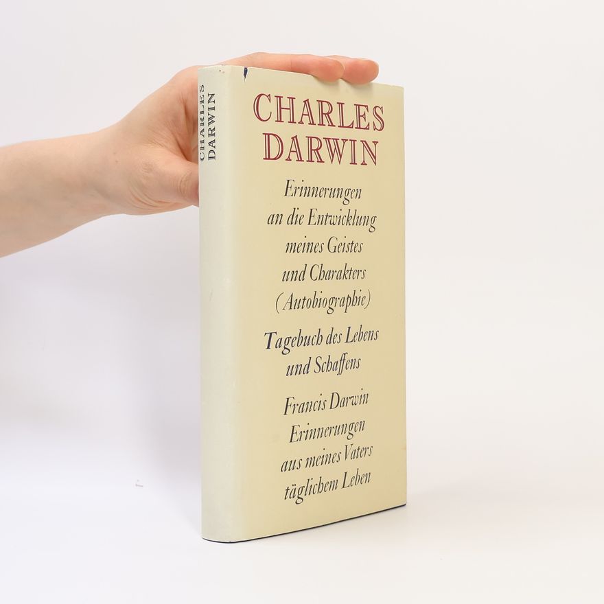 Francis Darwin Erinnerungen an die Entwicklung meines Geistes und Charakters