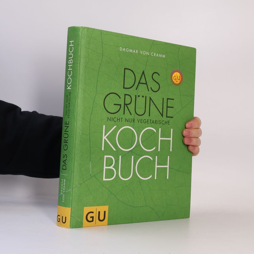 Dagmar von Cramm Das grüne nicht nur vegetarische Kochbuch