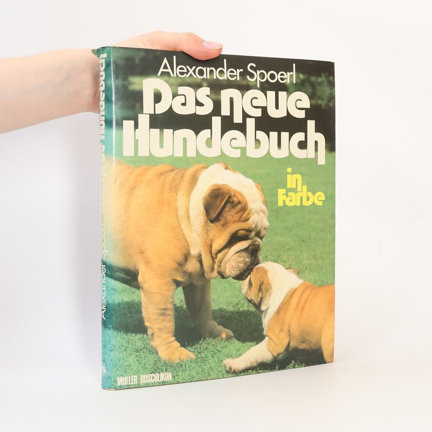 Alexander Spoerl Das neue Hundebuch in Farbe