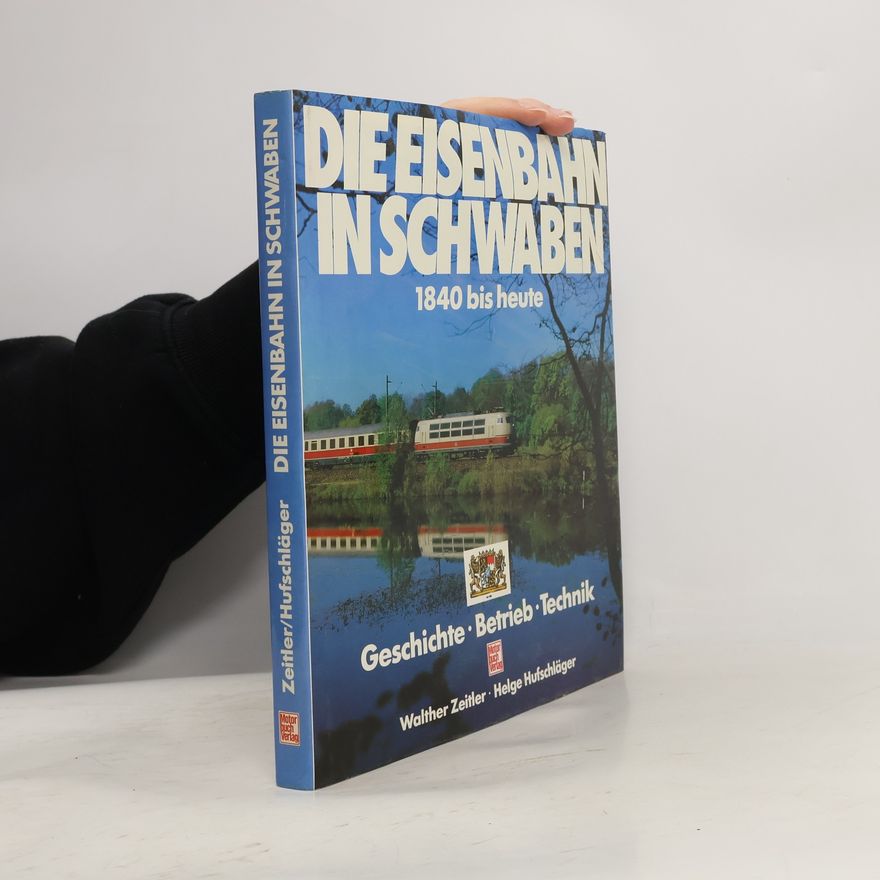 Helge Hufschläger Die Eisenbahn in Schwaben