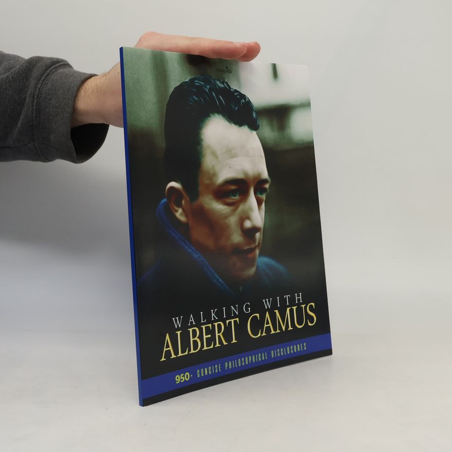 Autorenkollektiv Walking With Albert Camus - 950+ Concise Philosophical Disclosures