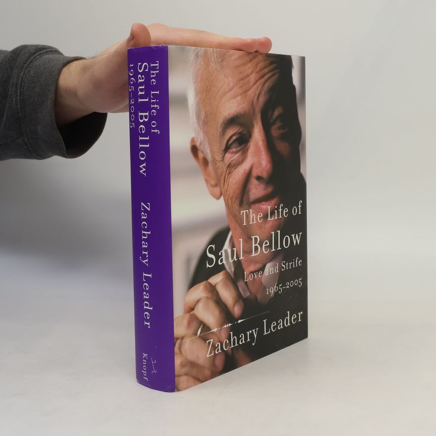 Zachary Leader The Life of Saul Bellow