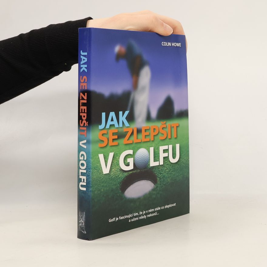 Colin Howe Jak se zlepšit v golfu