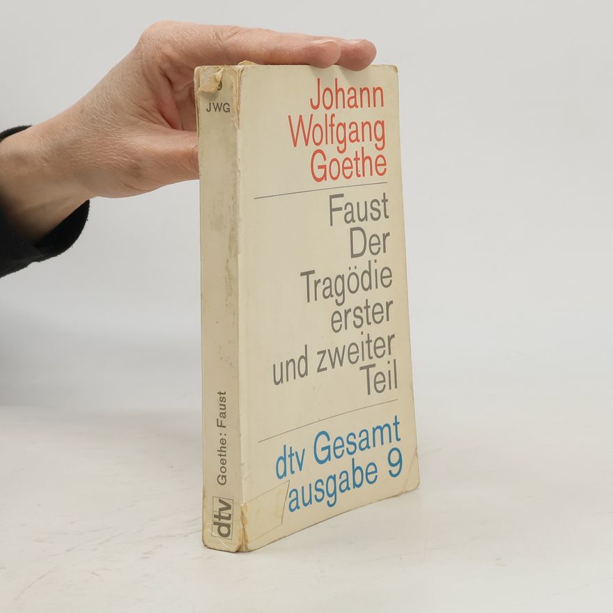 Johann Wolfgang von Goethe Faus der Tragödie erster und zweiter Teil