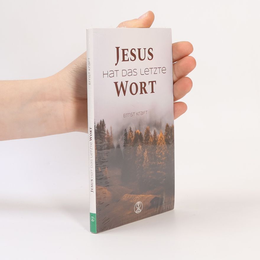 Ernst Kraft Jesus hat das letzte Wort