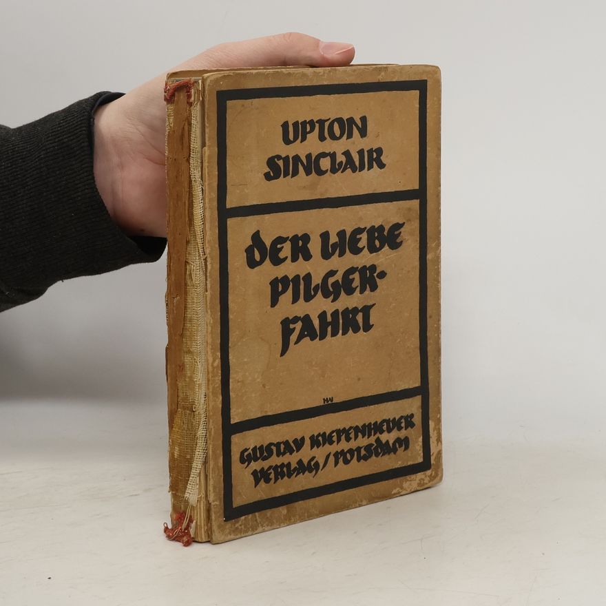 Upton Sinclair Der Liebe Pilgerfahrt