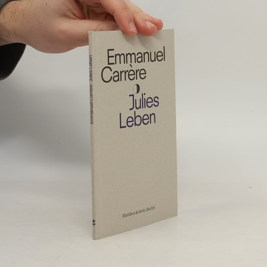 Emmanuel Carrère Julies Leben
