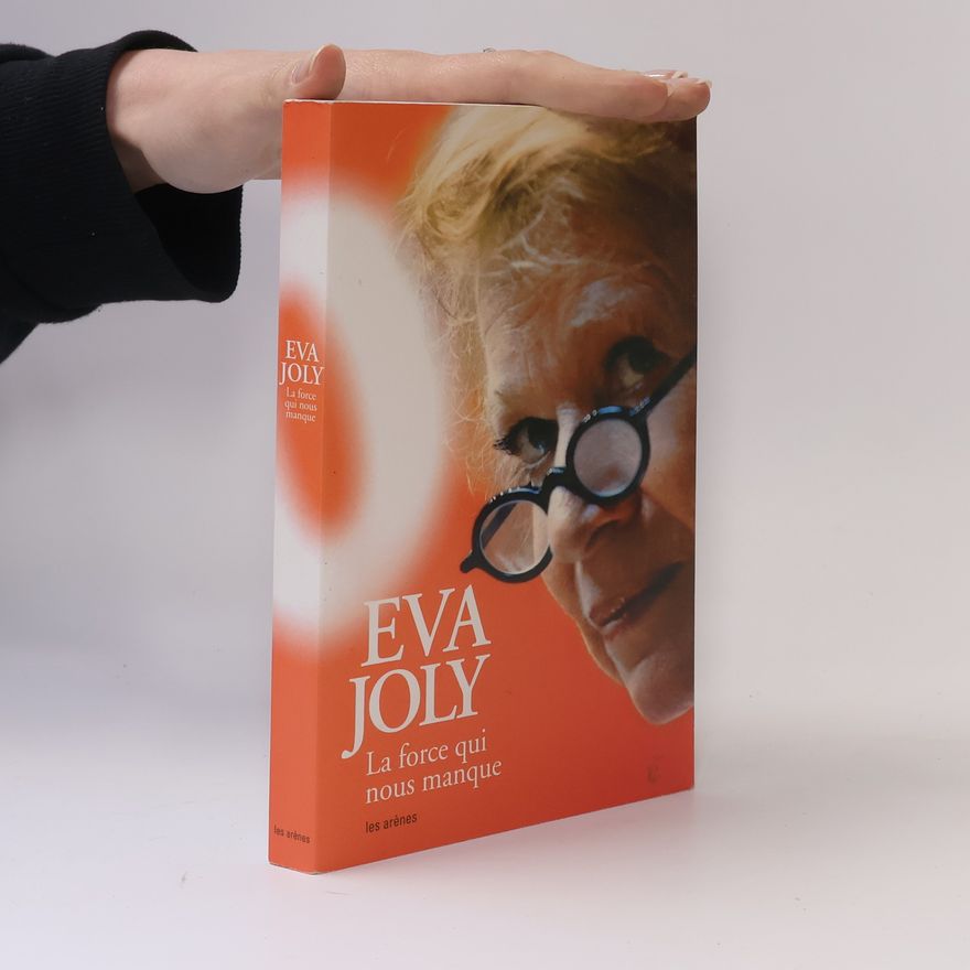 Eva Joly La force qui nous manque