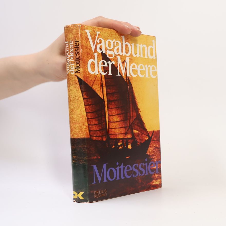 Bernard Moitessier Vagabund der Meere