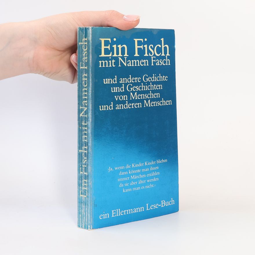 Elisabeth Borchers Ein Fisch mit Namen Fasch und andere Gedichte und Geschichten von Menschen und anderen Menschen