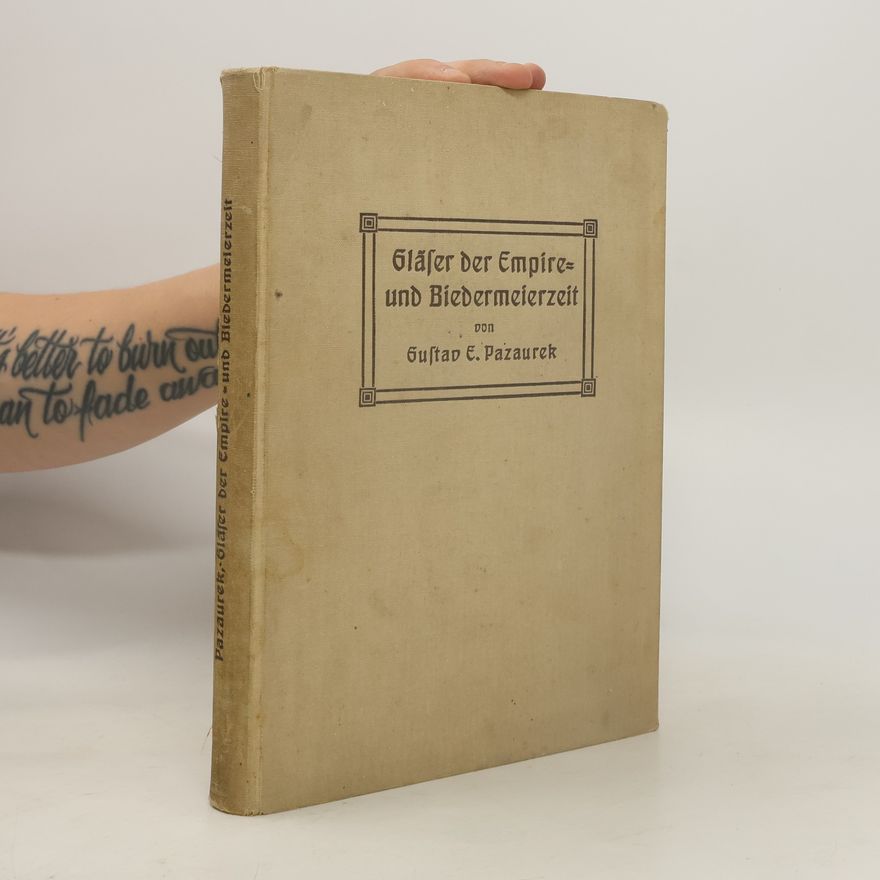 Gustav Edmund Pazaurek Gläser der Empire- und Biedermeierzeit