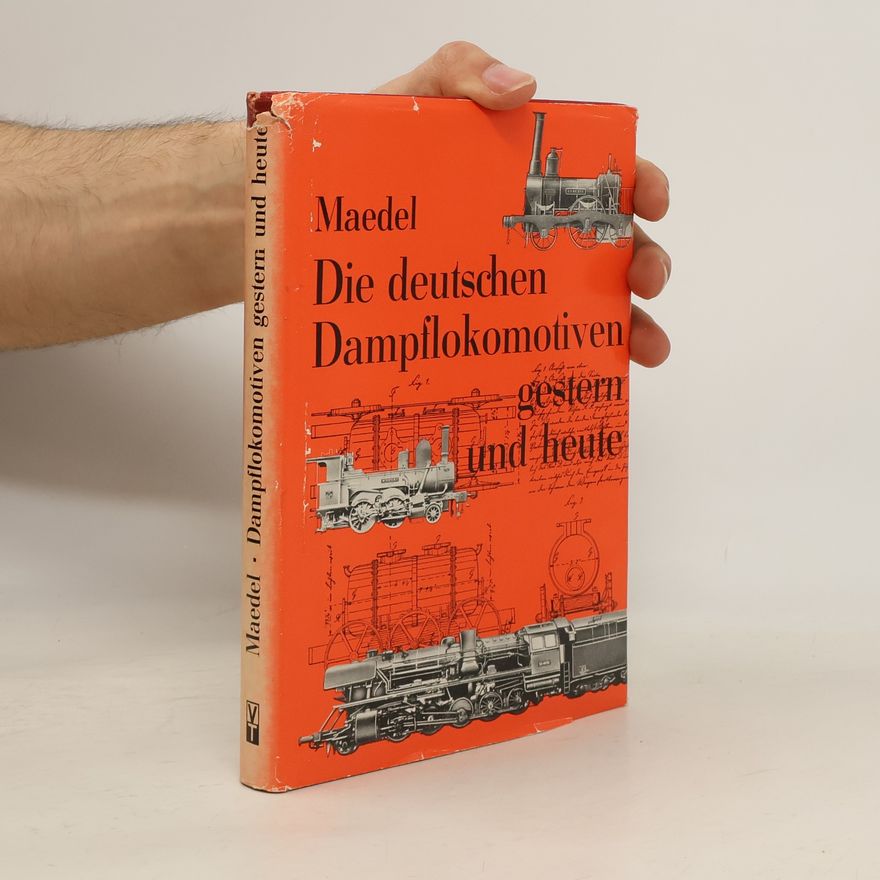 Karl-Ernst Maedel Die Deutschen Dampflokomotiven gestern und heute