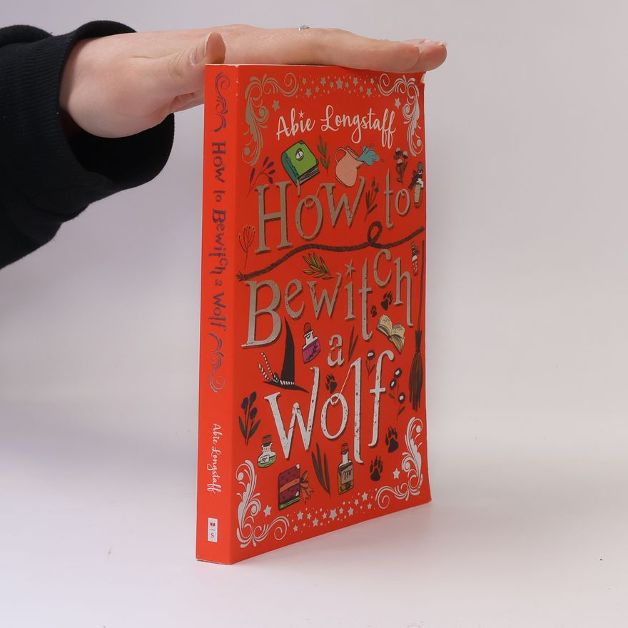 Abie Longstaff How to Bewitch a Wolf