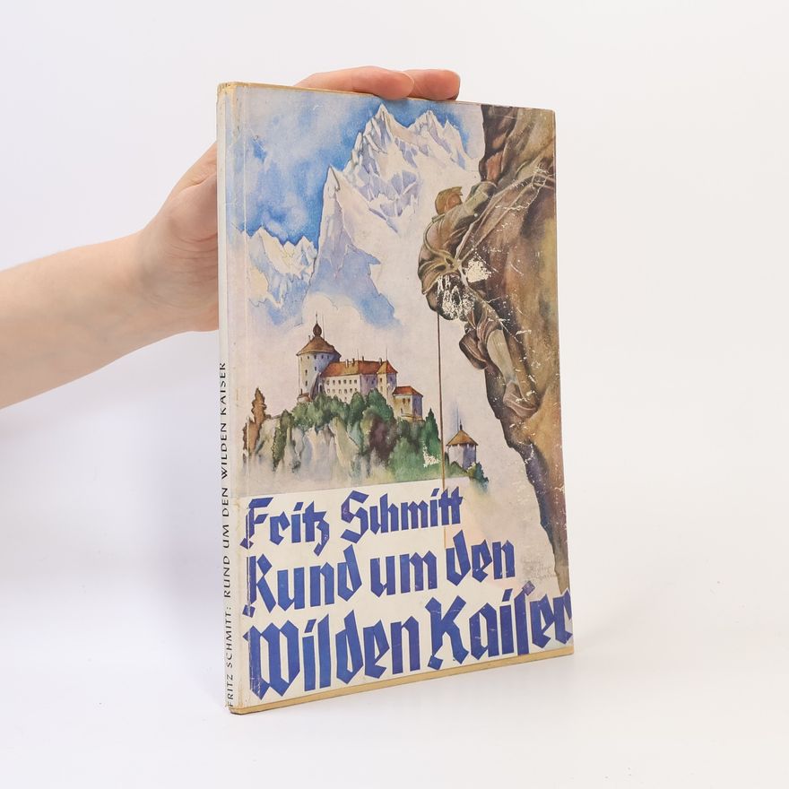 Fritz Schmitt Rund um den Wilden Kaiser