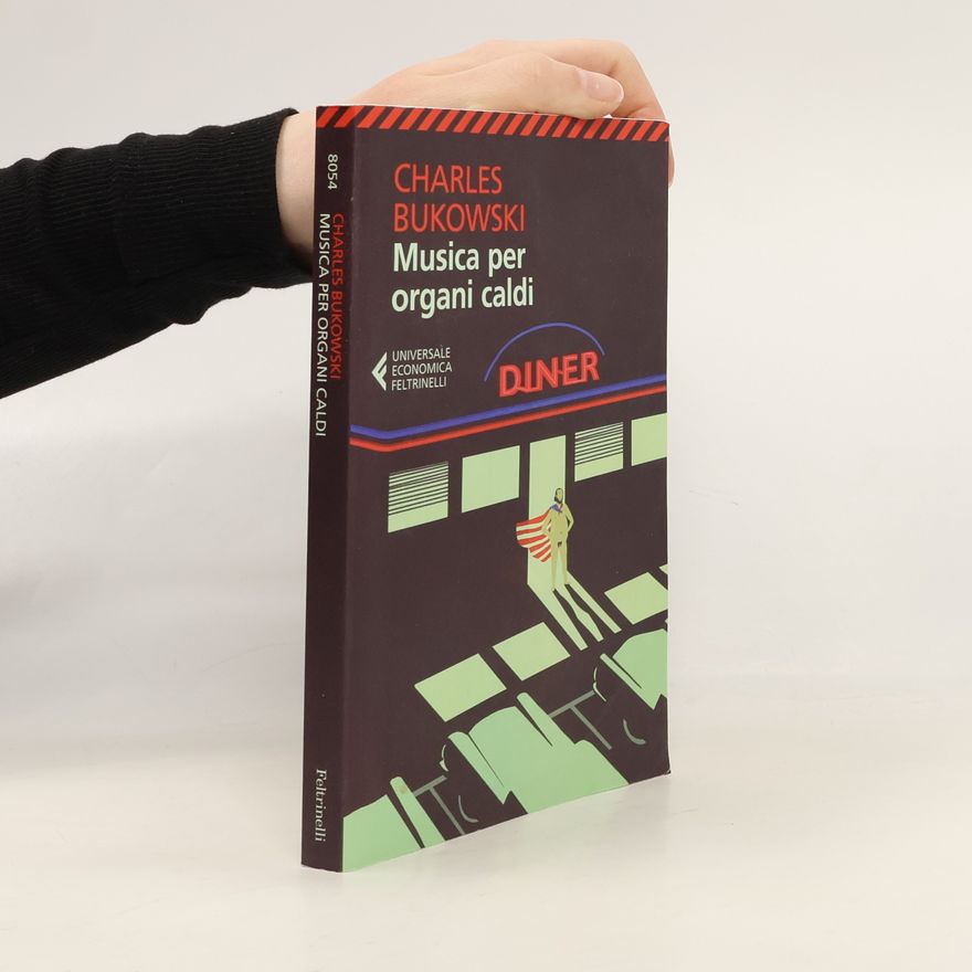 Charles Bukowski Universale economica - 8054: Musica per organi caldi